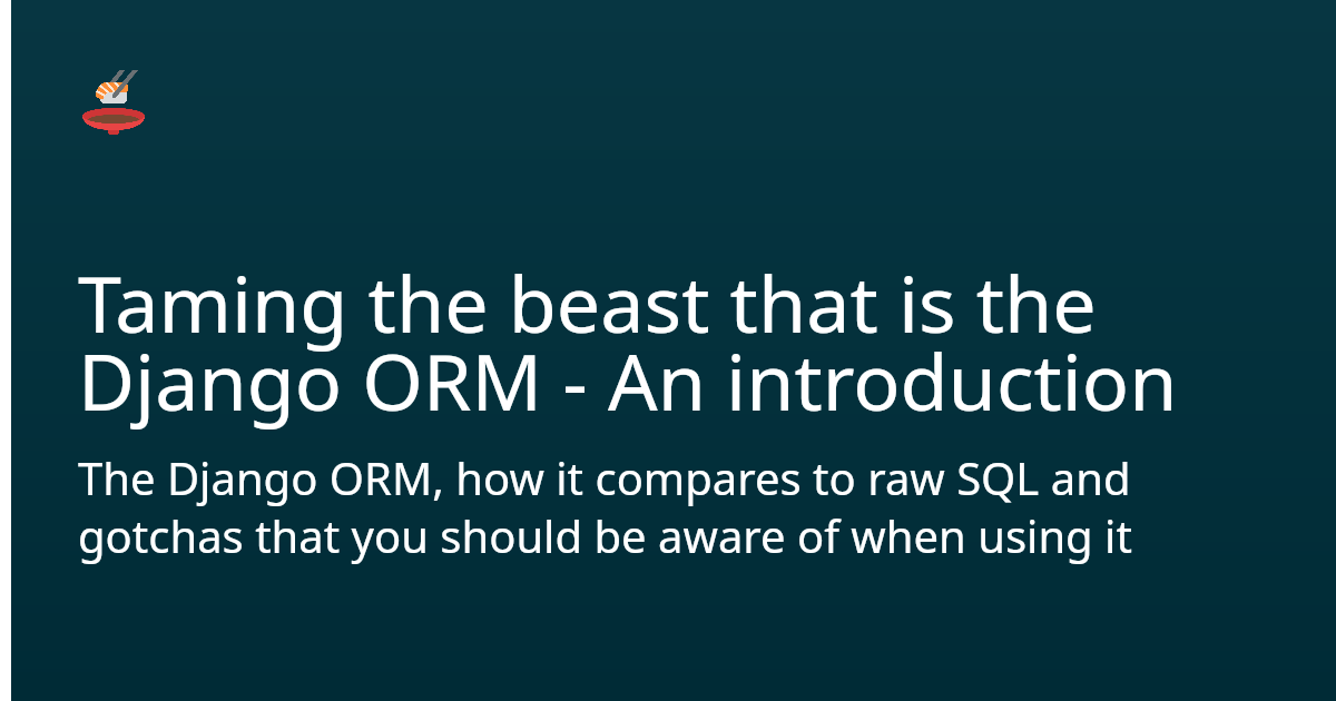 Taming the beast: Django ORM